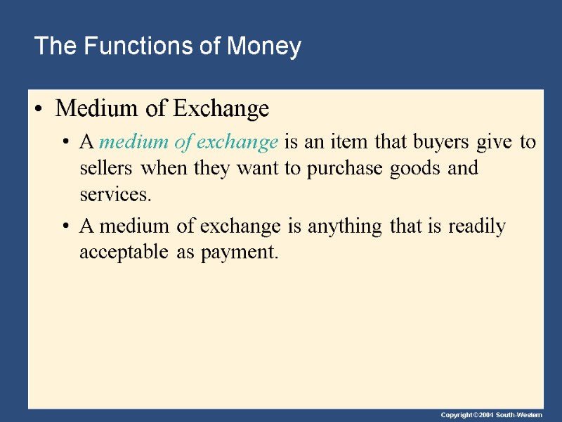 The Functions of Money Medium of Exchange A medium of exchange is an item